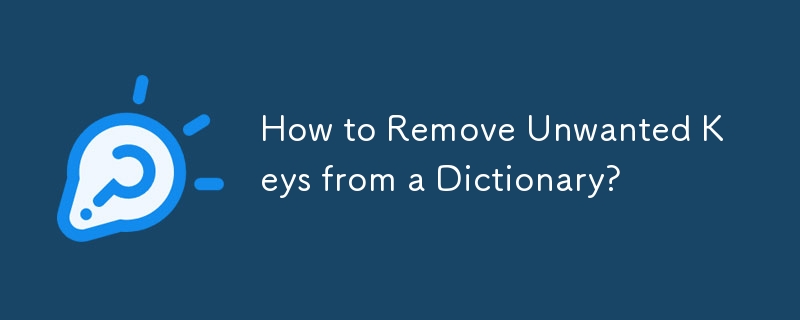 How to Remove Unwanted Keys from a Dictionary?