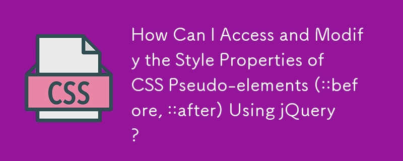 jQuery를 사용하여 CSS 의사 요소(::before, ::after)의 스타일 속성에 어떻게 액세스하고 수정할 수 있습니까?