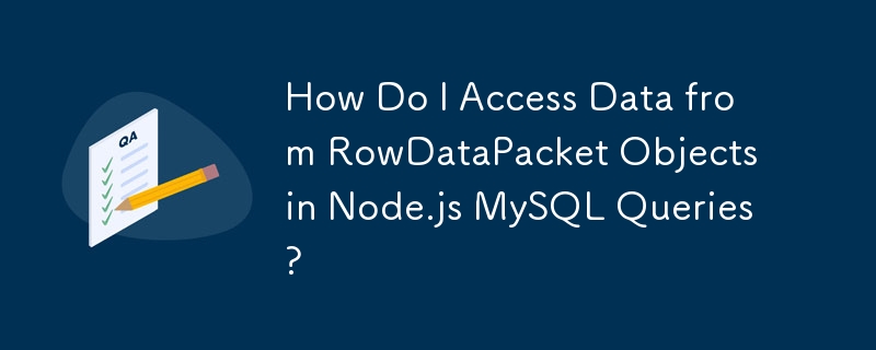 如何從 Node.js MySQL 查詢中的 RowDataPacket 物件存取資料？