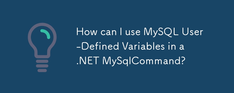 How can I use MySQL User-Defined Variables in a .NET MySqlCommand?