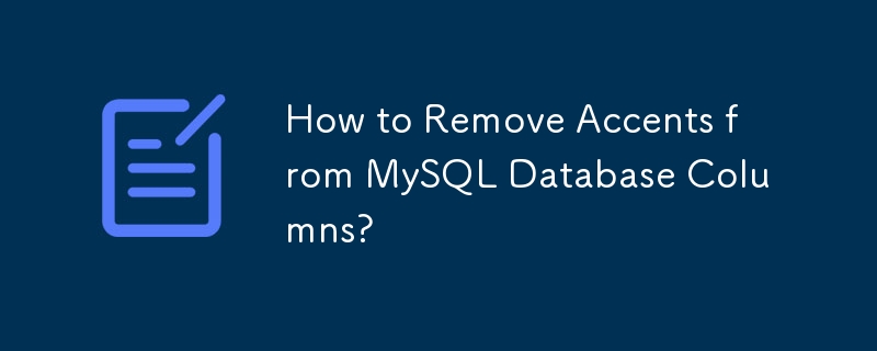 MySQL データベースの列からアクセントを削除するにはどうすればよいですか?