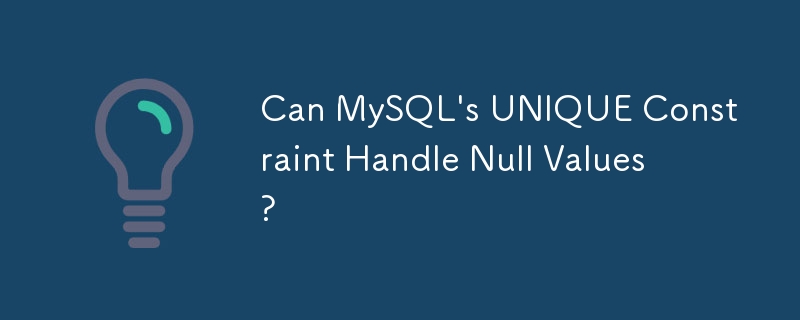 La contrainte UNIQUE de MySQL peut-elle gérer les valeurs nulles ?