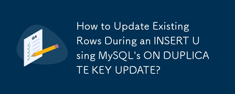 MySQL의 ON DUPLICATE KEY UPDATE를 사용하여 INSERT 중에 기존 행을 업데이트하는 방법은 무엇입니까?