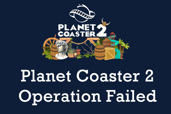 如何修復 Windows 上的 Planet Coaster 2 操作失敗