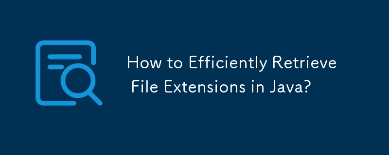 How to Efficiently Retrieve File Extensions in Java?