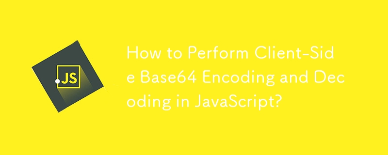 How to Perform Client-Side Base64 Encoding and Decoding in JavaScript?