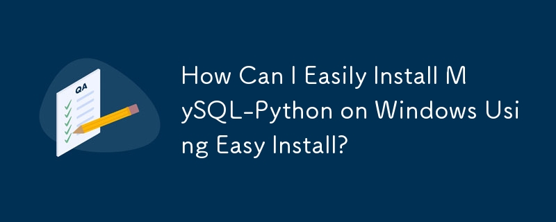 Wie kann ich MySQL-Python mit Easy Install einfach unter Windows installieren?