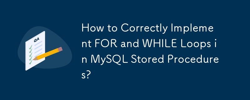 Comment implémenter correctement les boucles FOR et WHILE dans les procédures stockées MySQL ?