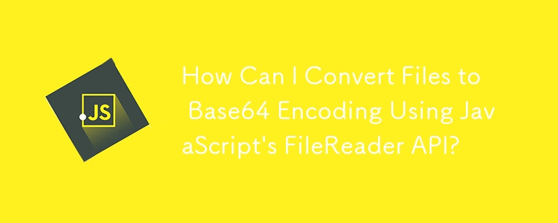 Comment puis-je convertir des fichiers en codage Base64 à l'aide de l'API FileReader de JavaScript ?