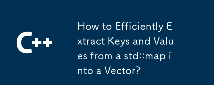 How to Efficiently Extract Keys and Values from a std::map into a Vector?