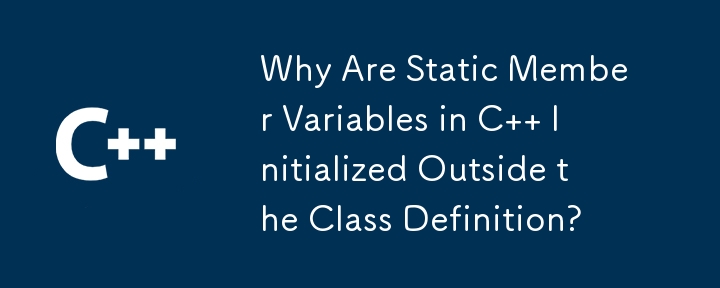 Mengapa Pembolehubah Ahli Statik dalam C Dimulakan di Luar Definisi Kelas?