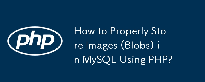 Bagaimana untuk Menyimpan Imej (Blobs) dengan Betul dalam MySQL Menggunakan PHP?