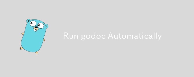 Run godoc Automatically