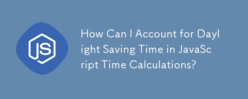 How Can I Account for Daylight Saving Time in JavaScript Time Calculations?