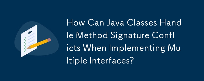 How Can Java Classes Handle Method Signature Conflicts When Implementing Multiple Interfaces?