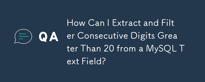 How Can I Extract and Filter Consecutive Digits Greater Than 20 from a MySQL Text Field?