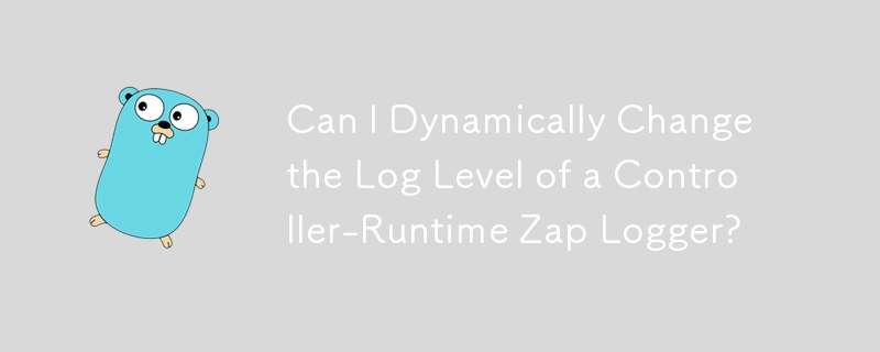 Can I Dynamically Change the Log Level of a Controller-Runtime Zap Logger?