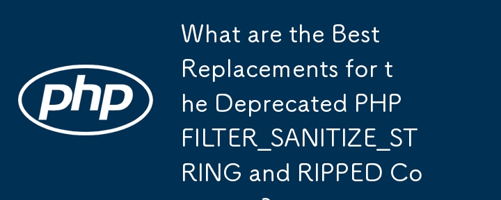 Apakah Penggantian Terbaik untuk Pemalar PHP FILTER_SANITIZE_STRING dan FILTER_SANITIZE_STRIPPED yang Dihentikan?