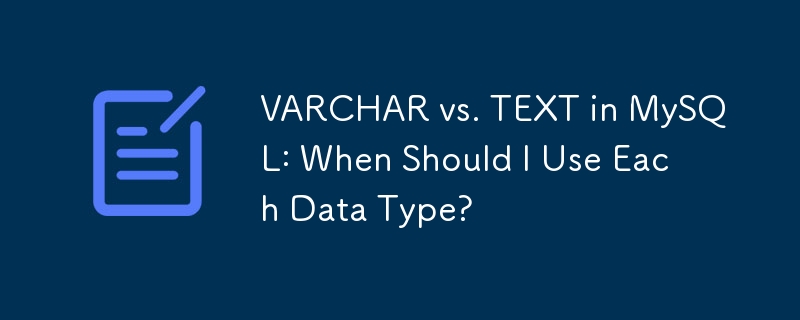 VARCHAR vs. TEXT in MySQL: When Should I Use Each Data Type?