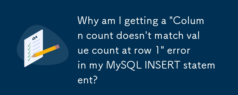 Why am I getting a \'Column count doesn\'t match value count at row 1\' error in my MySQL INSERT statement?