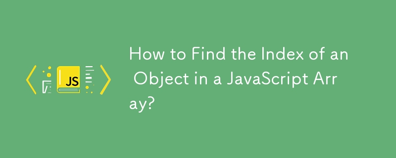 How to Find the Index of an Object in a JavaScript Array?