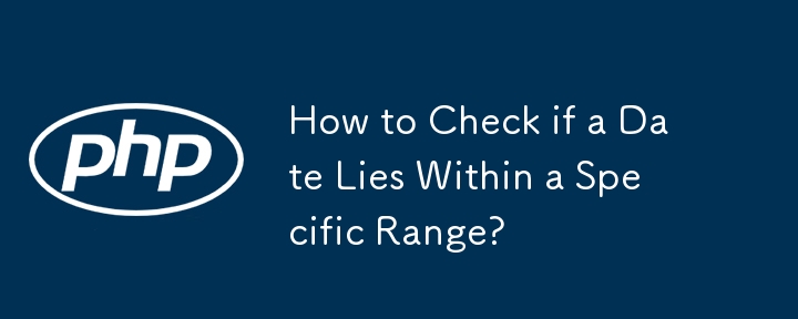 How to Check if a Date Lies Within a Specific Range?