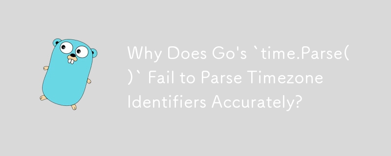 Why Does Go\'s `time.Parse()` Fail to Parse Timezone Identifiers Accurately?