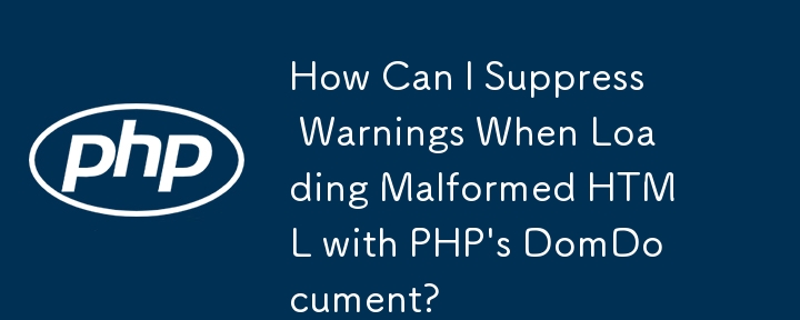 How Can I Suppress Warnings When Loading Malformed HTML with PHP\'s DomDocument?