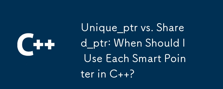 Unique_ptr vs. Shared_ptr: Wann sollte ich jeden Smart Pointer in C verwenden?