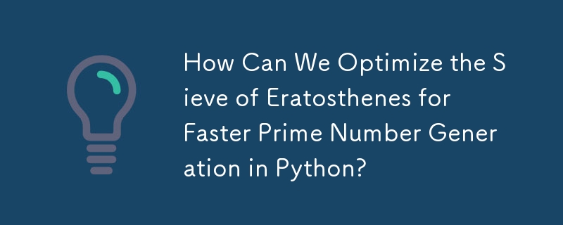 Bagaimanakah Kita Boleh Mengoptimumkan Penapis Eratosthenes untuk Penjanaan Nombor Perdana yang Lebih Pantas dalam Python?