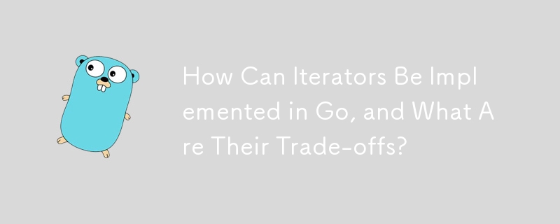 How Can Iterators Be Implemented in Go, and What Are Their Trade-offs?