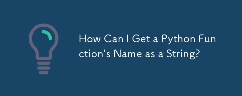 How Can I Get a Python Function\'s Name as a String?