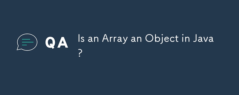 配列はJavaのオブジェクトですか?