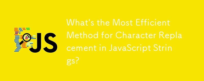 Quelle est la méthode la plus efficace pour remplacer des caractères dans les chaînes JavaScript ?