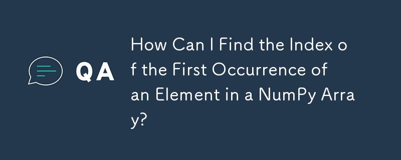 Bagaimanakah Saya Boleh Cari Indeks Kejadian Pertama Unsur dalam Tatasusunan NumPy?