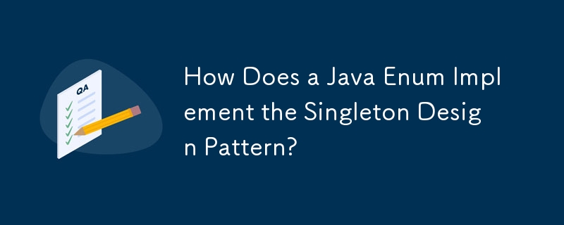 Java Enum はシングルトン設計パターンをどのように実装するのでしょうか?