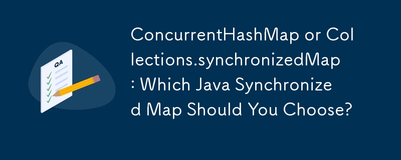 ConcurrentHashMap 或 Collections.synchronizedMap：您應該選擇哪種 Java 同步映射？