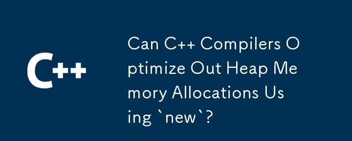 Can C   Compilers Optimize Out Heap Memory Allocations Using `new`?