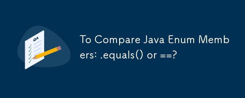 Java Enum メンバーを比較するには: .equals() または ==?