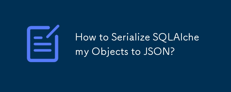 如何將 SQLAlchemy 物件序列化為 JSON？