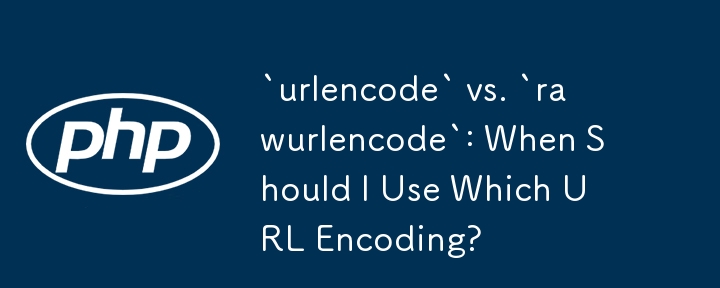 `urlencode` vs. `rawurlencode`: When Should I Use Which URL Encoding?