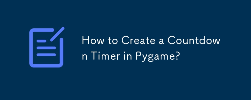 How to Create a Countdown Timer in Pygame?