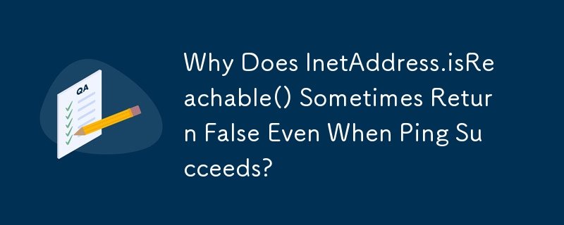 為什麼 Ping 成功後 InetAddress.isReachable() 有時也會回傳 False？