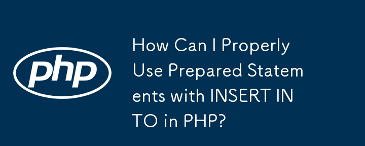 How Can I Properly Use Prepared Statements with INSERT INTO in PHP?