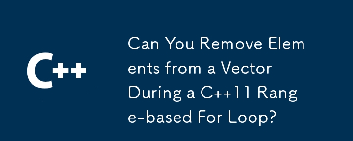 Can You Remove Elements from a Vector During a C  11 Range-based For Loop?