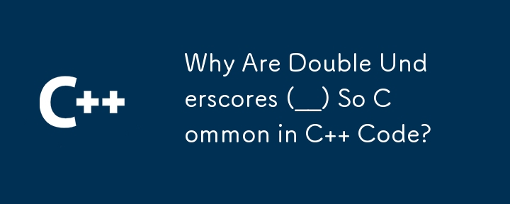 Why Are Double Underscores (__) So Common in C   Code?