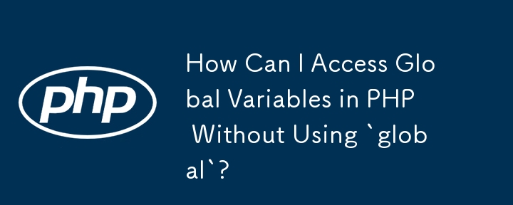 How Can I Access Global Variables in PHP Without Using `global`?