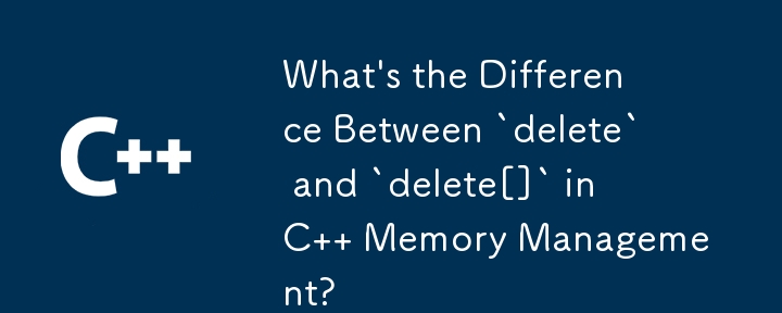 Was ist der Unterschied zwischen „delete' und „delete[]' in der C-Speicherverwaltung?