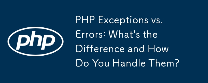 PHP-Ausnahmen vs. Fehler: Was ist der Unterschied und wie gehen Sie damit um?