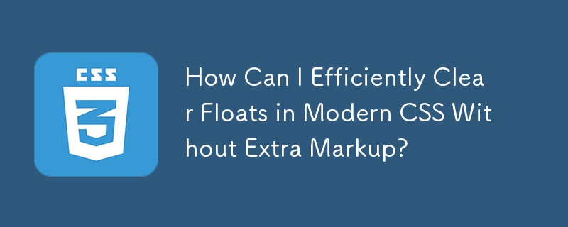 Comment puis-je effacer efficacement les flotteurs dans le CSS moderne sans balisage supplémentaire ?